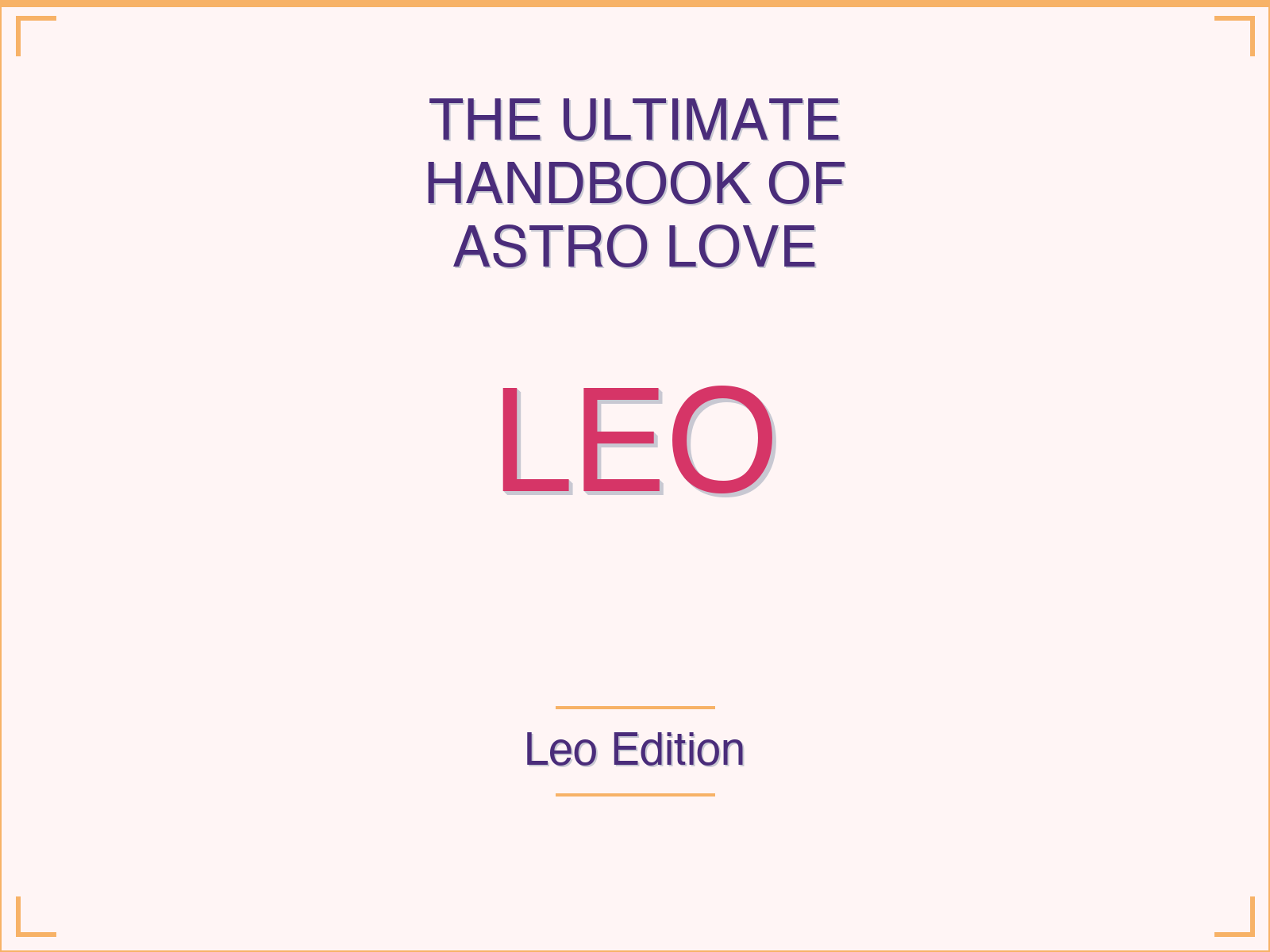 The Ultimate Handbook of Astro Love for Leo