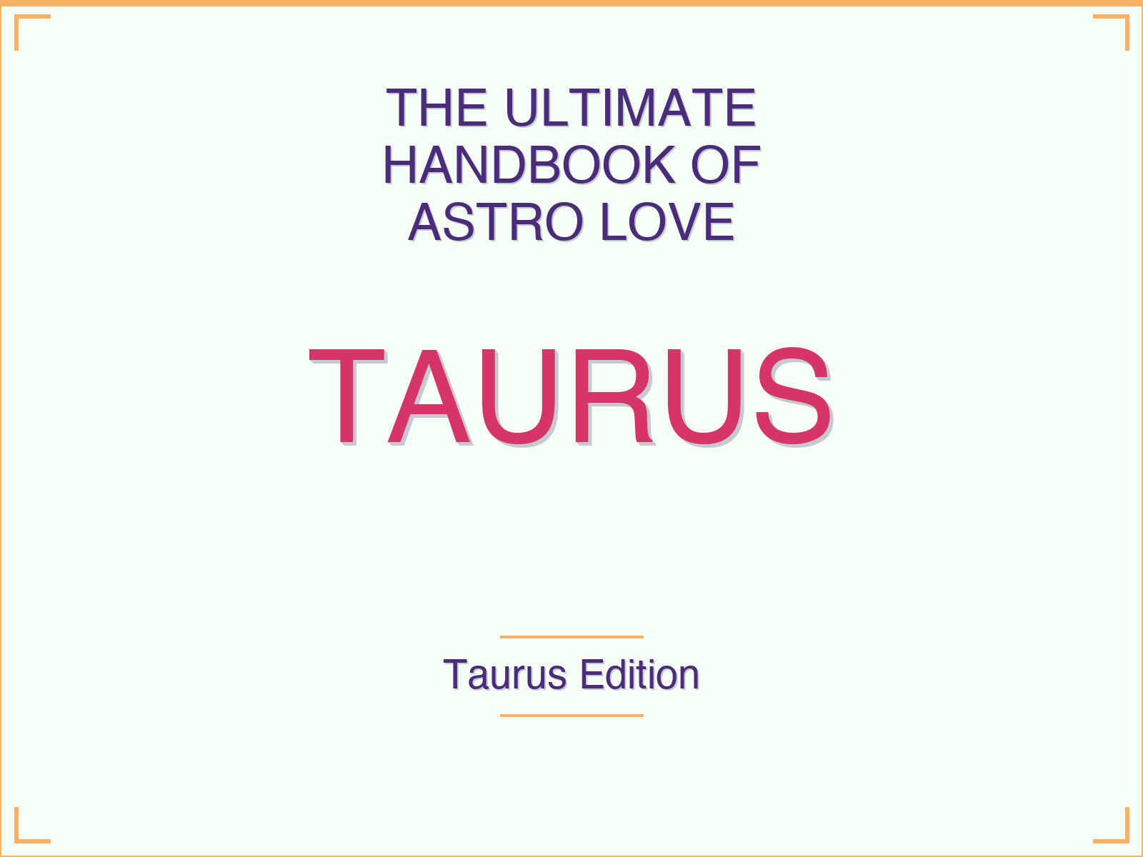 The Ultimate Handbook of Astro Love for Taurus